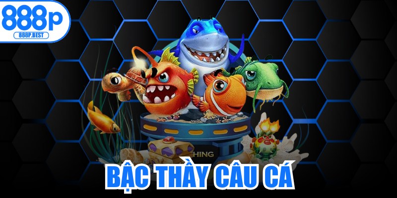 Bậc Thầy Câu Cá