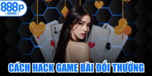Cách Hack Game Bài Đổi Thưởng