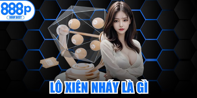 Lô Xiên Nháy Là Gì